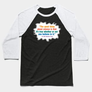 The Good Thing About Science Baseball T-Shirt